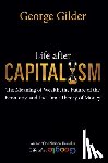 Gilder, George - Life after Capitalism
