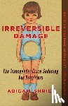 Shrier, Abigail - Shrier, A: Irreversible Damage