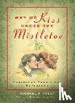 Foley, Michael P. - Why We Kiss under the Mistletoe
