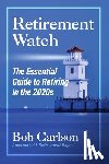 Carlson, Bob - Retirement Watch: The Essential Guide to Retiring in the 2020's