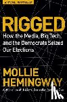 Hemingway, Mollie - Rigged: How the Media, Big Tech, and the Democrats Seized Our Elections