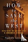 Klavan, Spencer A. - How to Save the West