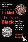 Baucham, Voddie T. - It's Not Like Being Black: How Sexual Activists Hijacked the Civil Rights Movement