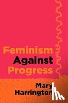 Harrington, Mary - Feminism Against Progress