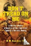 Crocker, H. W. - Don't Tread on Me: A 400-Year History of America at War, from Indian Fighting to Terrorist Hunting