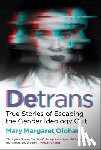 Olohan, Mary Margaret - Detrans: True Stories of Escaping the Gender Ideology Cult