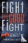 Richards, Jay W. - Fight the Good Fight: How an Alliance of Faith and Reason Can Win the Culture War