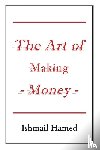 Hamed, Ishmail - The Art of Making Money