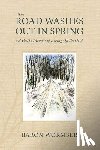 Wormser, Baron - The Road Washes Out in Spring – A Poet's Memoir of Living Off the Grid