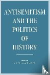 Ury, Scott, Miron, Guy - Antisemitism and the Politics of History