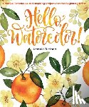 Dickson, Jeannie - Hello, Watercolor!