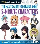 Hart, Christopher - Master Guide to Drawing Anime: 5-Minute Characters