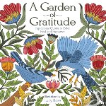 Rose, Lucy - A Garden of Gratitude: Inspirational Quotes to Color, Heal, and Empower