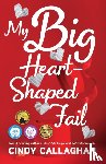 Callaghan, Cindy - My Big Heart-Shaped Fail