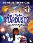 Aderin-Pocock, Maggie - Am I Made of Stardust?: Dr. Maggie's Answers to Your Questions about Space
