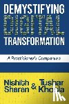 Sharan, Tushar Khosla Nishith - Demystifying Digital Transformation