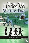 Dahl, David L - Those Kids Deserve Water Too