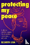 Leiba, Elizabeth - Protecting My Peace