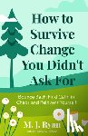 Ryan, M. J. - How to Survive Change You Didn't Ask for