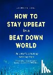 Thoele, Sue Patton - How to Stay Upbeat in a Beat Down World