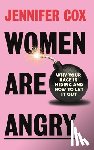 Cox, Jennifer - Women Are Angry: Why Your Rage Is Hiding and How to Let It Out (Confronting Societal Norms on Womanhood)