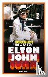 Wall, Mick - Hercules!: The A to Z of Elton John (50 Years of Elton John Facts)