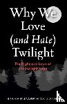 Gallagher, Sarah Elizabeth - Why We Love (and Hate) Twilight