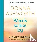 Ashworth, Donna - Words to Live by: A Daily Journal (Poetry Writing, Guided Poetry Journal)