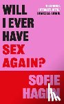 Hagen, Sofie - Will I Ever Have Sex Again?: A Disarmingly Honest and Funny Exploration of Sex (and Those Who Aren't Having It)
