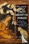 Gilbert, Rosalie - The Secret Lives of Single Medieval Women