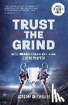 Bhandari, Jeremy - Trust the Grind: How World-Class Athletes Got to the Top (Sports Book for Boys, Gift for Boys) (Ages 15-17)