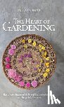 Band, Rebecca - The Heart of Gardening: How to Have a Successful Life Through Sustainable Gardening from a Storyteller's Perspective