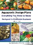 Dudley, David H - Aquaponic Design Plans Everything You Needs to Know