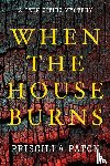 Paton, Priscilla - When the House Burns