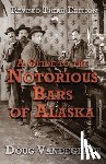 Vandegraft, Doug - A Guide to the Notorious Bars of Alaska 3rd Ed. Rev.