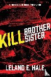Hale, Leland E. - Kill Brother Kill Sister