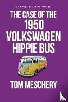 Meschery, Tom - The Case of the 1950 Volkswagen Hippy Bus