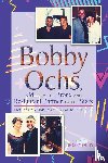 Ochs, Bobby - Bobby Ochs, Kid from the Bronx and Restaurant Partner to the Stars