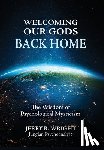 Wright, Jerry R. - Welcoming Our Gods Back Home: The Wisdom of Psychological Mysticism