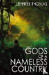 Thomas, Jeffrey - Gods of a Nameless Country