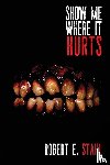 Stahl, Robert E. - Show Me Where It Hurts
