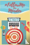 Burr, Sarah E - #FollowMe for Murder
