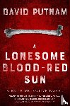 Putnam, David - A Lonesome Blood-Red Sun