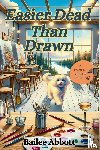 Abbott, Bailee - Easier Dead Than Drawn