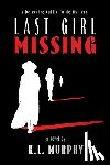 Murphy, K. L. - Last Girl Missing