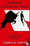 Mays, Paula B. - Murder in La Plaza De Toros
