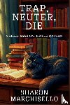 Marchisello, Sharon - Trap, Neuter, Die