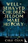 Chan, Chris - Well-Behaved Children Seldom Make History