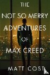 Cost, Matt - The Not So Merry Adventures of Max Creed