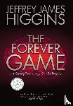 Higgins, Jeffrey James - Higgins, J: Forever Game
